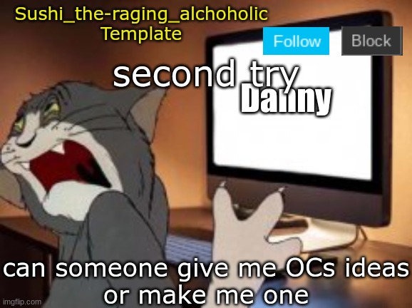 second try; can someone give me OCs ideas
or make me one | image tagged in sushi_the-raging_alchoholic template | made w/ Imgflip meme maker