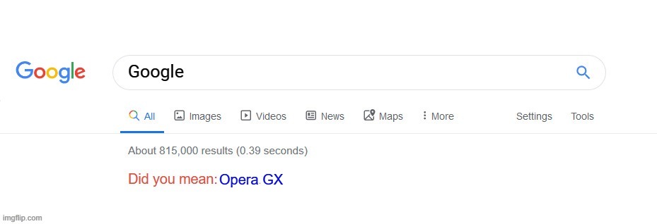 when you search "google" in Opera GX | Google; Opera GX | image tagged in did you mean | made w/ Imgflip meme maker