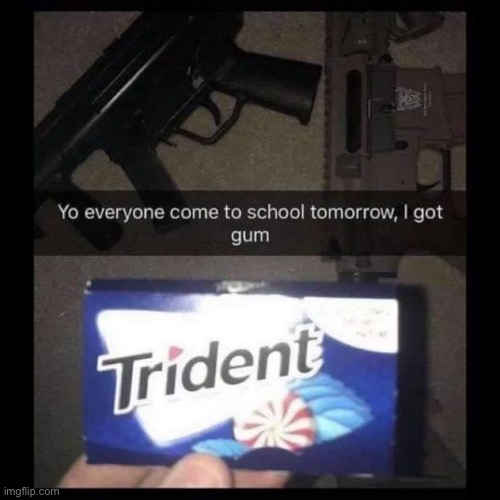 Come for some gum and for a little trolling | made w/ Imgflip meme maker
