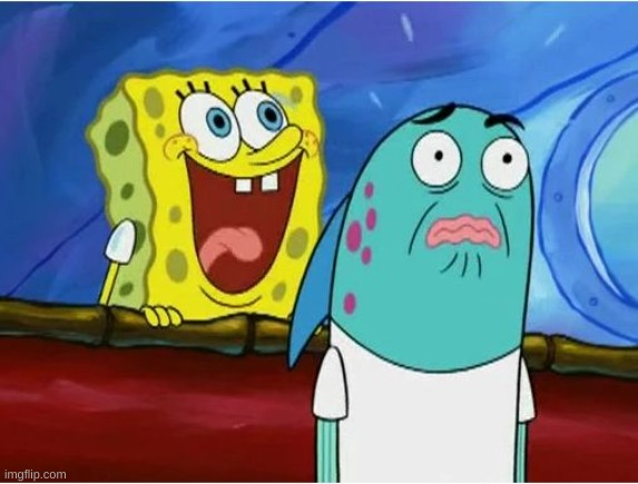Spongebob yelling | image tagged in spongebob yelling | made w/ Imgflip meme maker