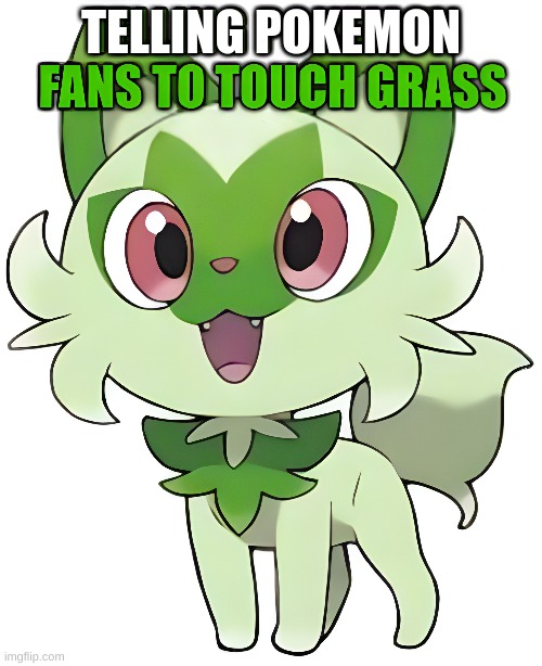 And yet they tell us to touch grass - Imgflip