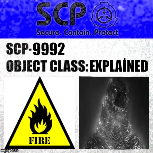 Godzilla has a scp |  EXPLAİNED; 9992 | image tagged in certified bruh moment | made w/ Imgflip meme maker