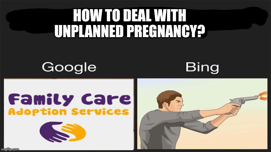 I guess if the interwebz told me too... | HOW TO DEAL WITH UNPLANNED PREGNANCY? | image tagged in unplanned,pregnancy,google,bing,but why why would you do that | made w/ Imgflip meme maker