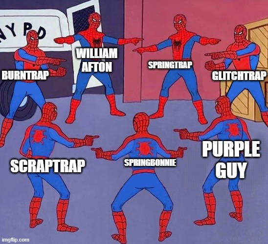 same william afton | SPRINGTRAP; WILLIAM AFTON; GLITCHTRAP; BURNTRAP; PURPLE GUY; SPRINGBONNIE; SCRAPTRAP | image tagged in same spider man 7 | made w/ Imgflip meme maker