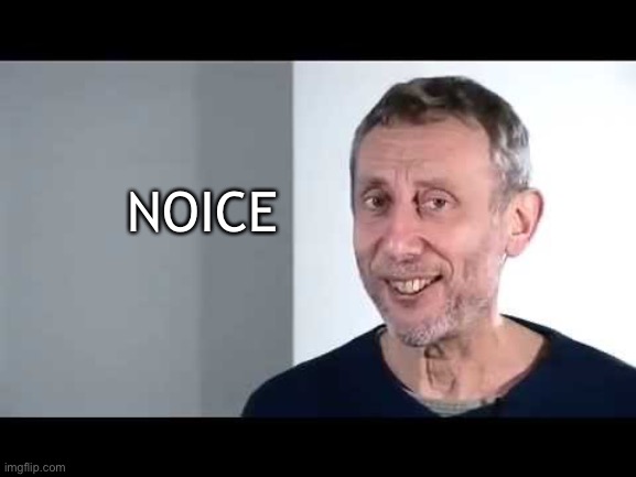 noice | NOICE | image tagged in noice | made w/ Imgflip meme maker