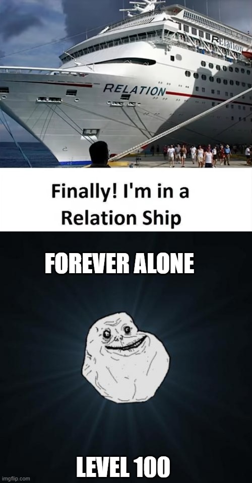 FOREVER ALONE; LEVEL 100 | image tagged in memes,forever alone | made w/ Imgflip meme maker