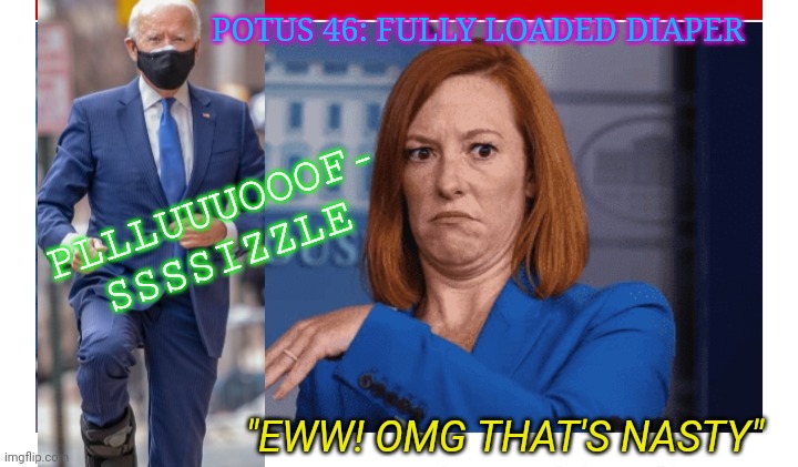 Creepy Joe shit himself again- Stinking up the place | POTUS 46: FULLY LOADED DIAPER; PLLLUUUOOOF- SSSSIZZLE; "EWW! OMG THAT'S NASTY" | image tagged in china,joe,loading,dirty diaper,dumbass,epic fail | made w/ Imgflip meme maker