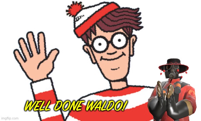 Waldo | WELL DONE WALDO! | image tagged in waldo | made w/ Imgflip meme maker