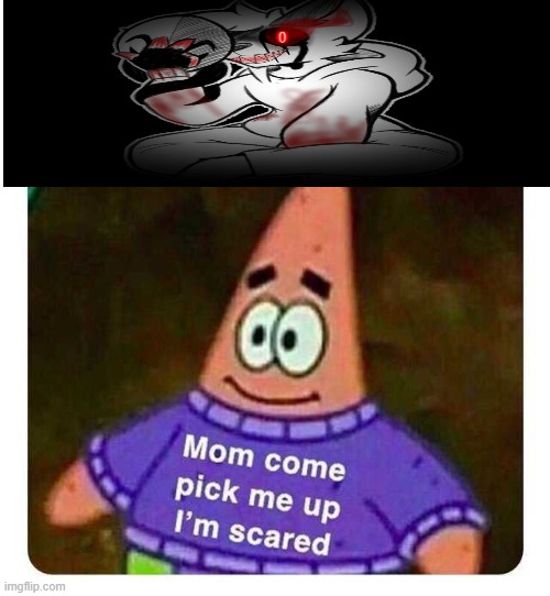 Furry.exe is not real Furry.exe: | image tagged in patrick mom come pick me up i'm scared | made w/ Imgflip meme maker