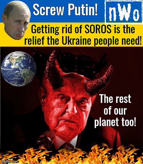 Screw Putin! Get rid of Soros | Screw Putin! Getting rid of SOROS is the relief the Ukraine people need! The rest of our planet too! | image tagged in ukraine flag,black box | made w/ Imgflip meme maker