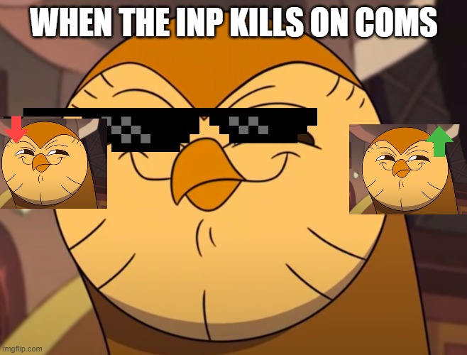 ` | WHEN THE INP KILLS ON COMS | made w/ Imgflip meme maker
