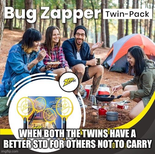 Look No Hands | WHEN BOTH THE TWINS HAVE A BETTER STD FOR OTHERS NOT TO CARRY | image tagged in fly,no fly in site,swatter,bugs,camping,made for std flies | made w/ Imgflip meme maker