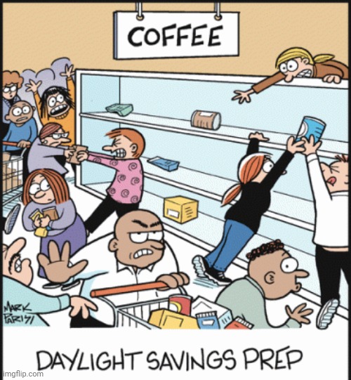 Daylight Savings Prep | image tagged in comics/cartoons,comics,comic,daylight savings,daylight savings time,daylight saving time | made w/ Imgflip meme maker
