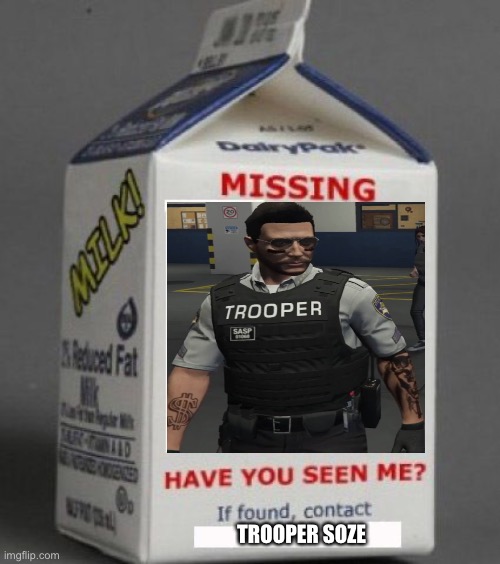 Milk carton | TROOPER SOZE | image tagged in milk carton,Chang_Gang | made w/ Imgflip meme maker