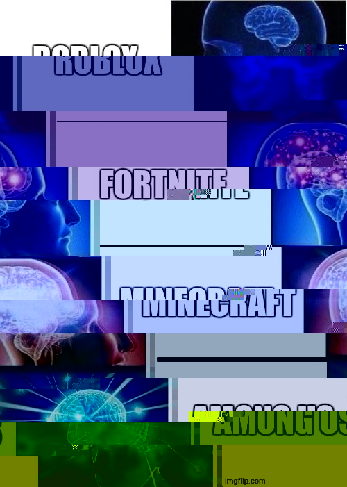 thats a bit sussy (ERROR) | ROBLOX; FORTNITE; MINECRAFT; AMONG US | image tagged in memes,expanding brain,among us | made w/ Imgflip meme maker