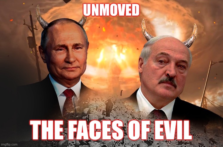 Faces of Evil | UNMOVED; THE FACES OF EVIL | image tagged in putin and co,dictators,ukraine alone,invasion of a free people | made w/ Imgflip meme maker