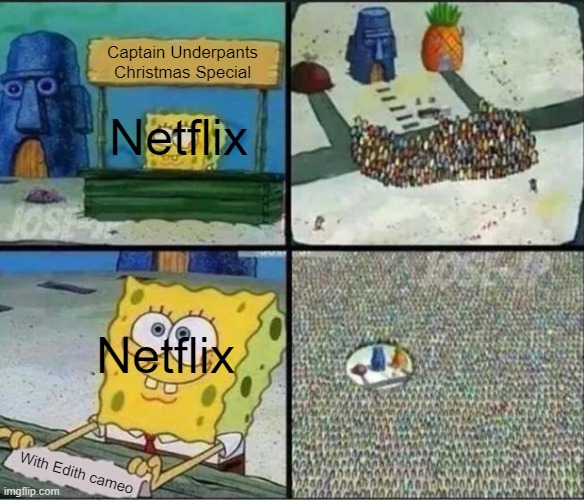 Blissmas in a nutshell | Captain Underpants
Christmas Special; Netflix; Netflix; With Edith cameo | image tagged in spongebob hype stand,captain underpants | made w/ Imgflip meme maker