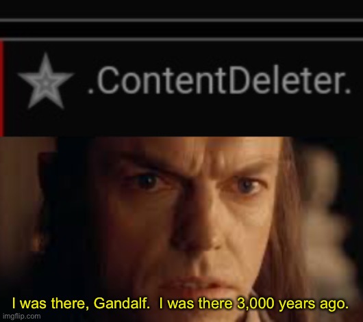 I was there, Gandalf.  I was there 3,000 years ago. | image tagged in elrond | made w/ Imgflip meme maker