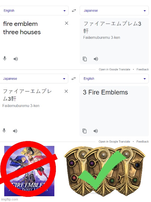 Fire Emblem: Three Houses? Nope. 3 Fire Emblems. | image tagged in blank white template,fire emblem | made w/ Imgflip meme maker