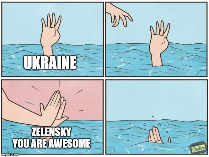 high five zelensky | UKRAINE; ZELENSKY YOU ARE AWESOME | image tagged in high five drown | made w/ Imgflip meme maker