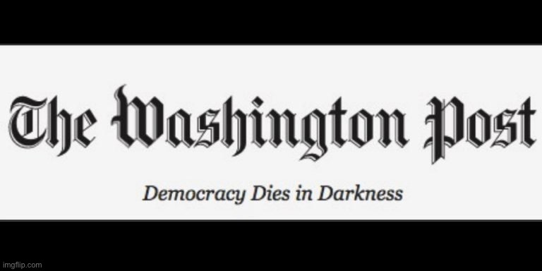 Washington Post  | image tagged in washington post | made w/ Imgflip meme maker