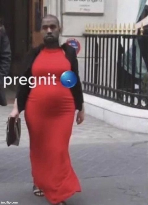 GUYS! KANYE WEST IS PREGNETT!!?!!??!?1K 1:00AM uncensored NOT CLICKBAUT | made w/ Imgflip meme maker