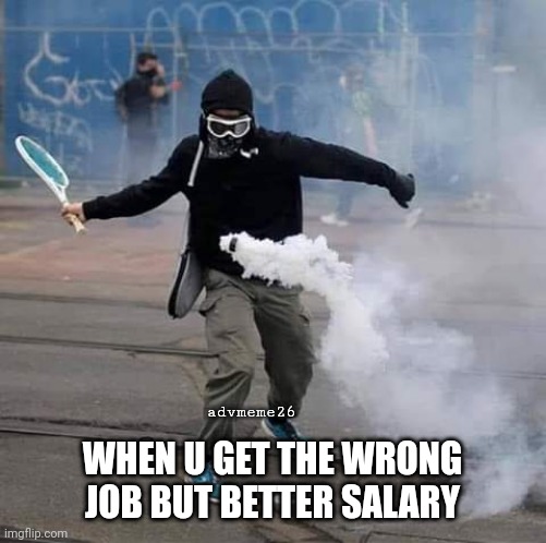 When you get the wrong job better salary | advmeme26; WHEN U GET THE WRONG JOB BUT BETTER SALARY | image tagged in hit that back,wrong job,better salary,job,salary,tennis | made w/ Imgflip meme maker