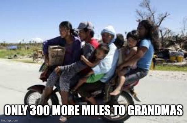 ONLY 300 MORE MILES TO GRANDMAS | made w/ Imgflip meme maker