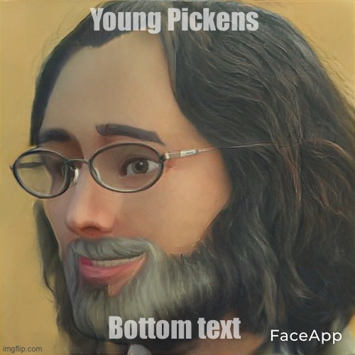 Young Pickens; Bottom text | made w/ Imgflip meme maker