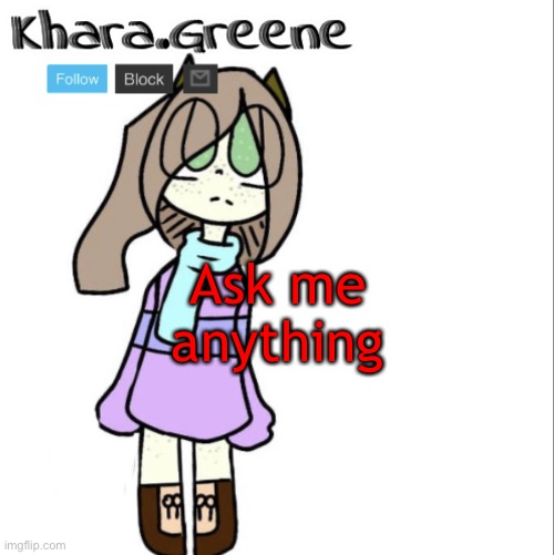 Ask me anything | image tagged in khara announces shit | made w/ Imgflip meme maker