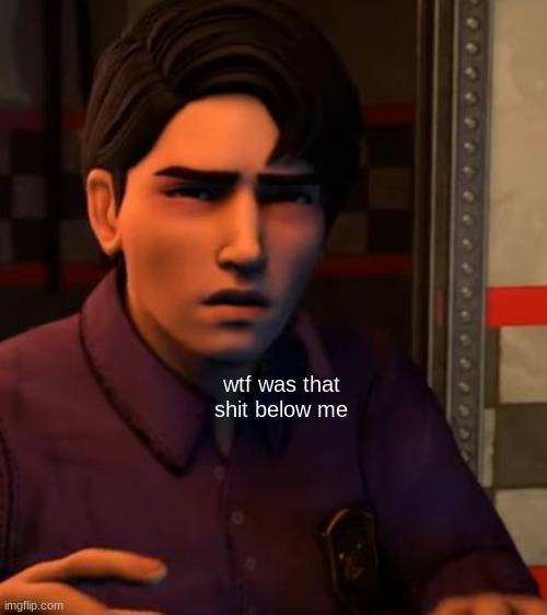wtf was that shit below me | made w/ Imgflip meme maker