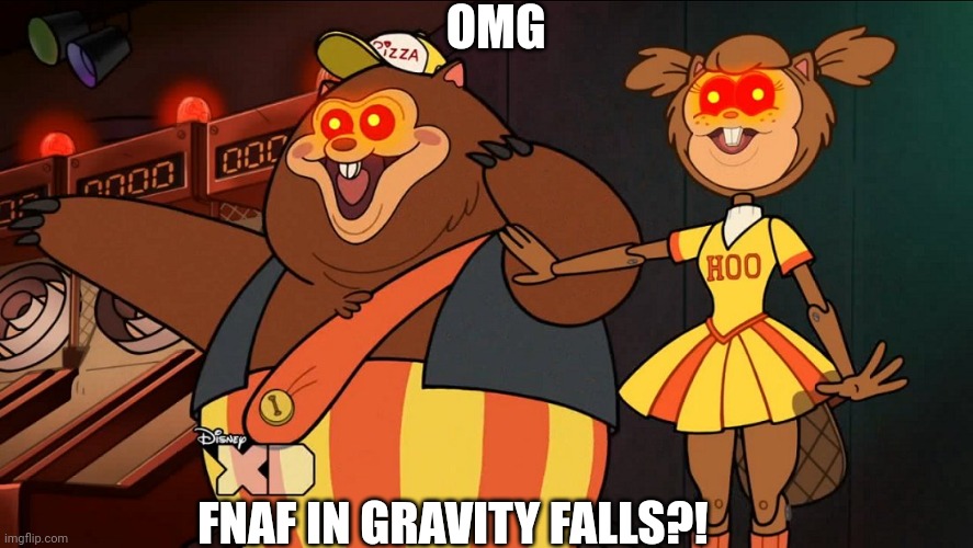 OMG; FNAF IN GRAVITY FALLS?! | made w/ Imgflip meme maker