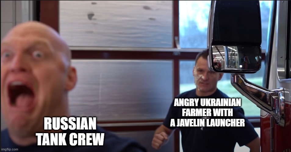Javelins make it easy | RUSSIAN TANK CREW; ANGRY UKRAINIAN FARMER WITH A JAVELIN LAUNCHER | image tagged in chase | made w/ Imgflip meme maker