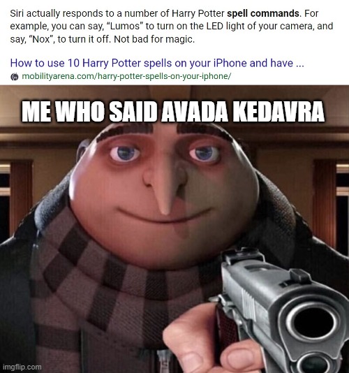 a weapon for ww3 | ME WHO SAID AVADA KEDAVRA | image tagged in gru gun,harry potter | made w/ Imgflip meme maker