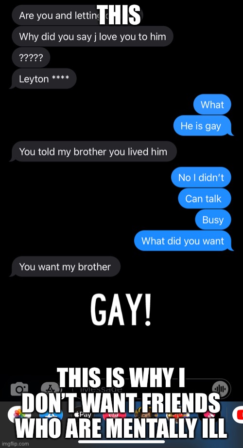 THIS; THIS IS WHY I DON’T WANT FRIENDS WHO ARE MENTALLY ILL | made w/ Imgflip meme maker