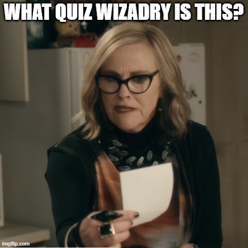 Moira Rose | WHAT QUIZ WIZADRY IS THIS? | image tagged in moira rose,quiz | made w/ Imgflip meme maker