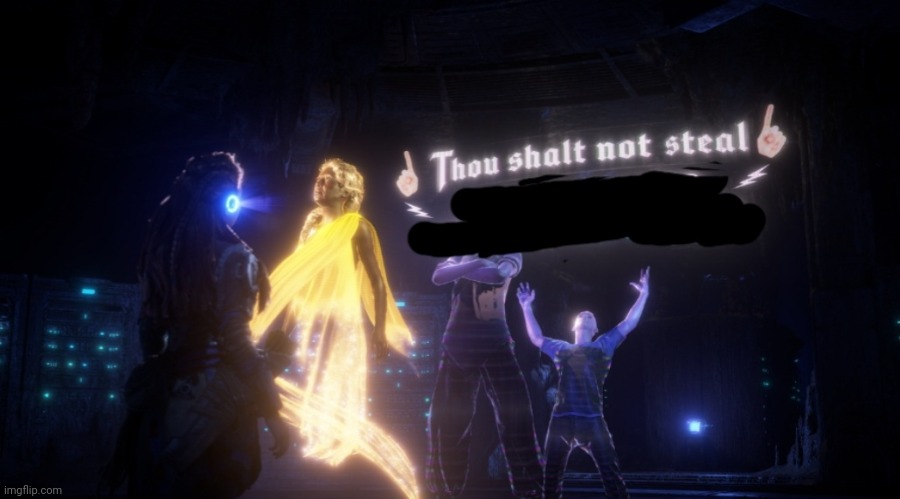 https://imgflip.com/memegenerator/377156474/Thou-shalt-not-steal | image tagged in thou shalt not steal | made w/ Imgflip meme maker