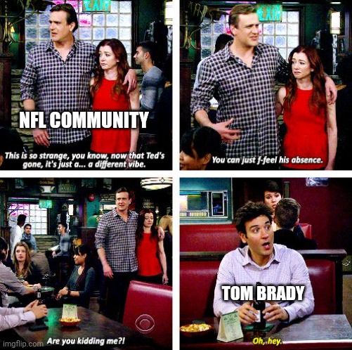 That Goodbye Was Emotionally Devastating | NFL COMMUNITY; TOM BRADY | image tagged in nfl,tom brady,how i met your mother | made w/ Imgflip meme maker