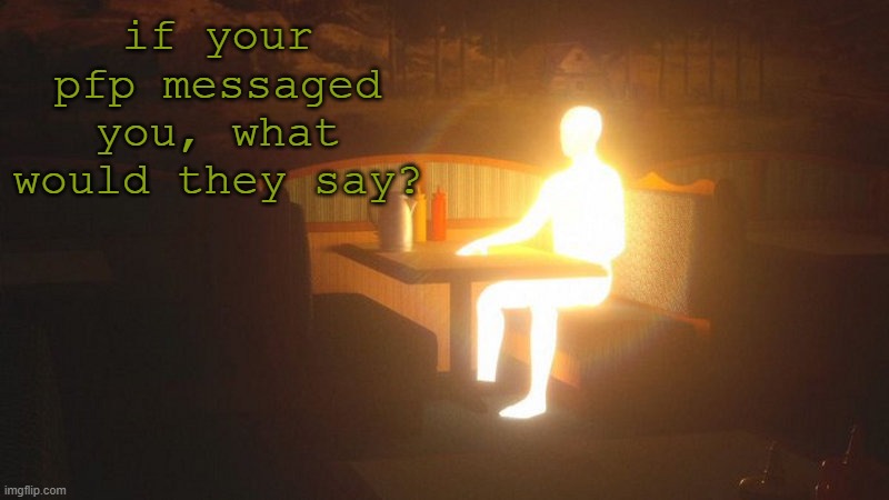 "drink cocoa!!!!!!!!!!!" | if your pfp messaged you, what would they say? | image tagged in glowing guy | made w/ Imgflip meme maker