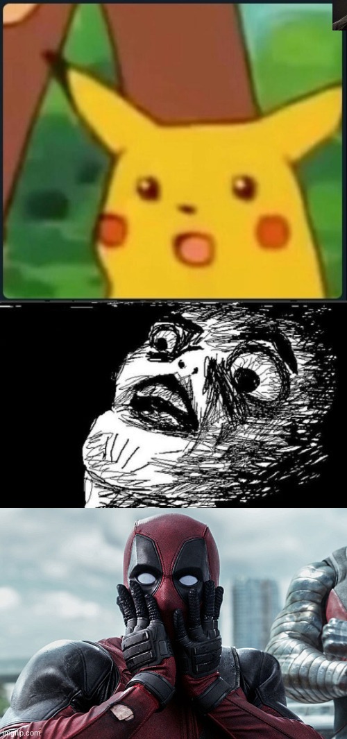 image tagged in surprised pikachu,memes,gasp rage face,deadpool - gasp | made w/ Imgflip meme maker