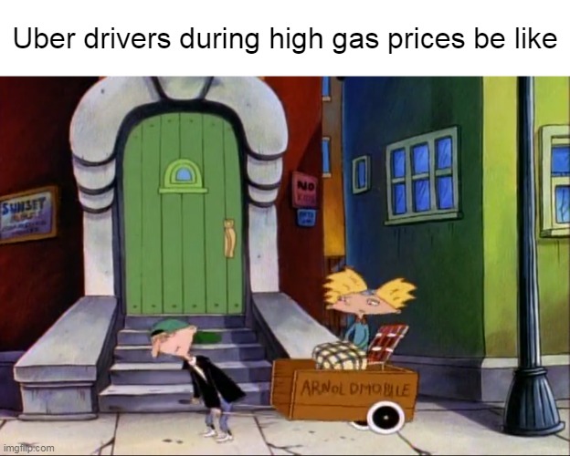 Uber drivers during high gas prices be like | image tagged in meme,memes,humor,uber,gas prices | made w/ Imgflip meme maker