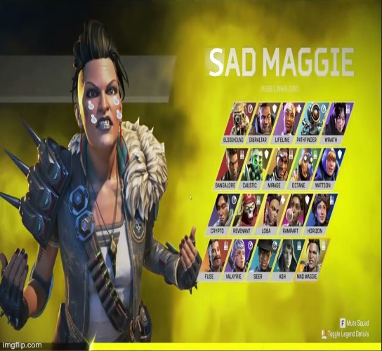 Sad Maggie :( | image tagged in apex legends,video games,video game | made w/ Imgflip meme maker
