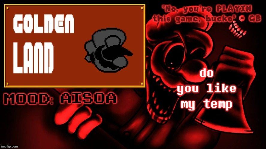 Golden Land's MM Temp | do you like my temp aisoa | image tagged in golden land's mm temp | made w/ Imgflip meme maker