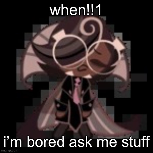 j | when!!1; i’m bored ask me stuff | image tagged in j | made w/ Imgflip meme maker