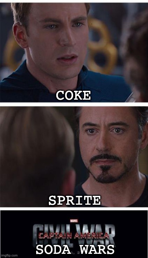 Soda Wars | COKE; SPRITE; SODA WARS | image tagged in memes,marvel civil war 1,soda,coke,sprite,funny | made w/ Imgflip meme maker
