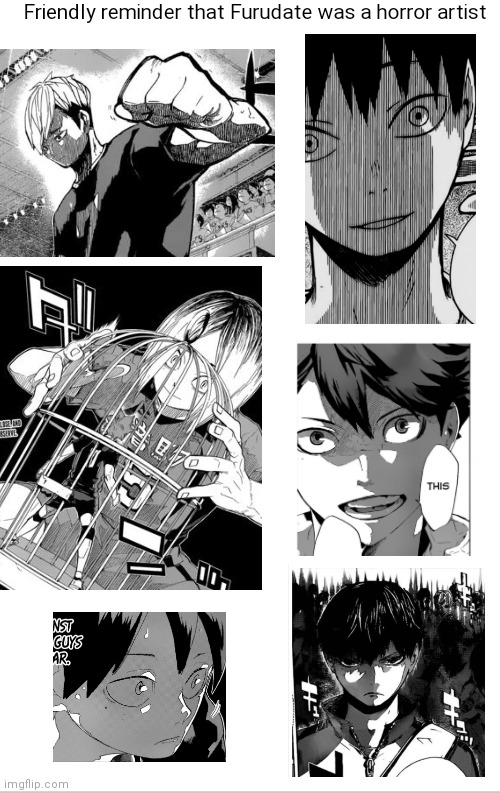 Ain't this a volleyball series? | Friendly reminder that Furudate was a horror artist | image tagged in blank white template | made w/ Imgflip meme maker