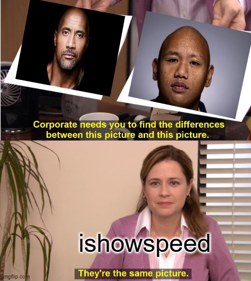 They're The Same Picture | ishowspeed | image tagged in memes,they're the same picture | made w/ Imgflip meme maker