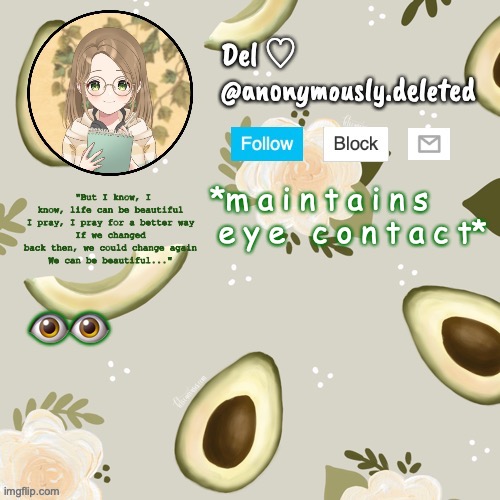 why not | *m a i n t a i n s
 e y e   c o n t a c t*; 👁👁 | image tagged in this is a very hard thing for me to do,are you proud of me mom | made w/ Imgflip meme maker