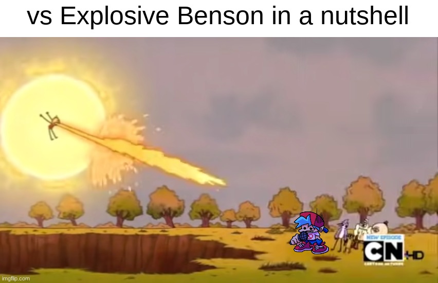 GET BACK TO FUNKING OR YOUR FIRED! | vs Explosive Benson in a nutshell | image tagged in benson,regular show,friday night funkin,fnf,memes | made w/ Imgflip meme maker