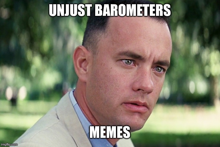 bring bak chocolate w/out artifical sweetener | UNJUST BAROMETERS; MEMES | image tagged in memes,and just like that | made w/ Imgflip meme maker